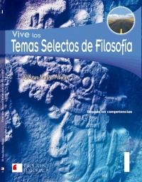 Vive los temas selectos de filosofía I.   Basado en competencias