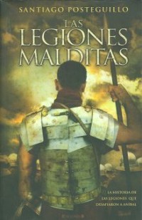 Image of Las legiones malditas.   La historia de las legiones que desafiaron a Aníbal
