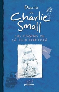 Diario de Charlie Small.   Las piratas de la isla perfidia