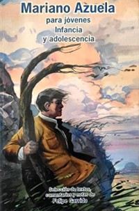 Mariano Azuela para jóvenes.   Infancia y adolescencia