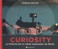 Curiosity.   La historia de un robot explorador de Marte