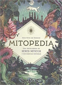 Image of Mitopedia.   una enciclopedia de seres míticos y sus mágicas historias